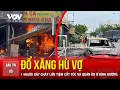 Download Lagu BẢN TIN TỐI 18/6: Đổ xăng hù vợ, người đàn ông gây cháy lớn tiệm cắt tóc và quán ăn ở Bình Dương