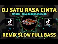 Download Lagu DJ SATU RASA CINTA (JANGAN TANYA BAGAIMANA ESOK) REMIX TIKTOK SLOW FULL BASS TERBARU 2025