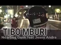 Download Lagu TIBO MBURI - Ndarboy Genk feat Jessy Andra(unoficial video clip)