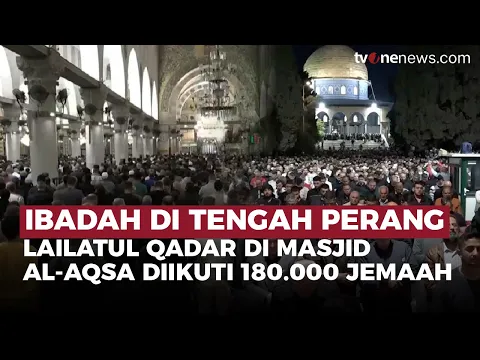 Ratusan Ribu Jemaah Muslim Rayakan Lailatul Qadar di Masjid Al-Aqsa
