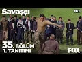 Download Lagu Savaşçı 35. Bölüm 1. Tanıtımı