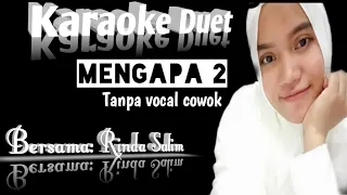 Download MENGAPA 2 (RITA SUGIARTO) - KARAOKE DUET TANPA VOCAL COWOK MP3