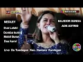 Download Lagu Ade Astrid - Medley Bajidor Sunda Dua Lalaki DombaKuring dua Kursi Live Ds.Tundagan Hantara Kuningan