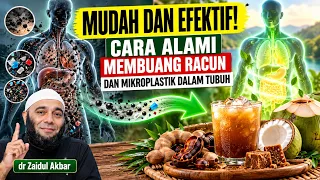 Cara efektif Bersihkan tubuh dari Racun & Mikroplastik -dr ZaidulAkbar