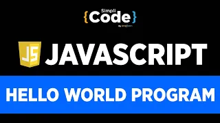 JavaScript Hello World Program Hello World Program In JavaScript JavaScript Tutorial SimpliCode