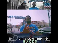 Lagu Dip - Racks ft Don Trip (Prod. By Exclusive DJ Beatz) Snippet