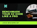 Benchmark your C code like a pro using Benchmark NET