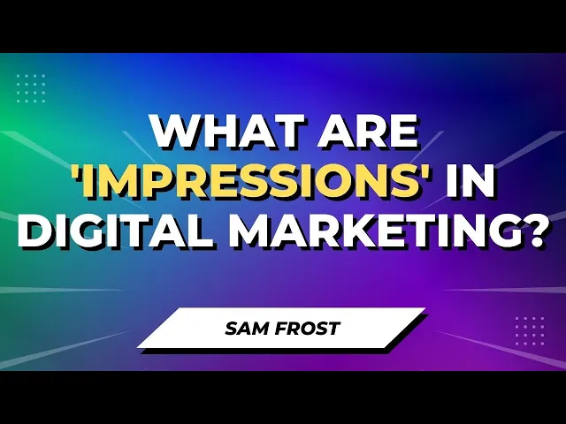 Thumbnail for What Are 'Impressions' in Digital Marketing?