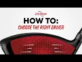 HOW TO CHOOSE THE RIGHT GOLF DRIVER