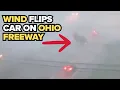 WATCH Wind flips car over on freeway in Ohio Storm Update