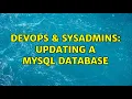 DevOps SysAdmins Updating a MySQL Database 5 Solutions