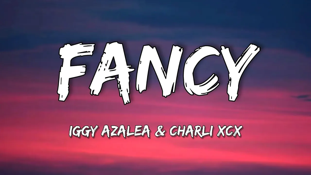 Iggy Azalea - Fancy (Lyrics) [feat. Charli XCX] “I'm so Fancy, you already Know”