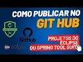 COMO PUBLICAR O PROJETO NO GITHUB COM ECLIPSE OU SPRING TOOL SUITE