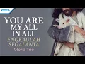 Download Lagu You Are My All In All (Engkaulah Segalanya) - Gloria Trio (Official lyric video)