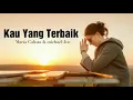 Download Lagu Kau Yang Terbaik - Maria Calista | Lagu Rohani Terbaru 2019 | Lagu Rohani Saat Teduh