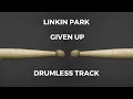 Linkin Park - Given Up (drumless)