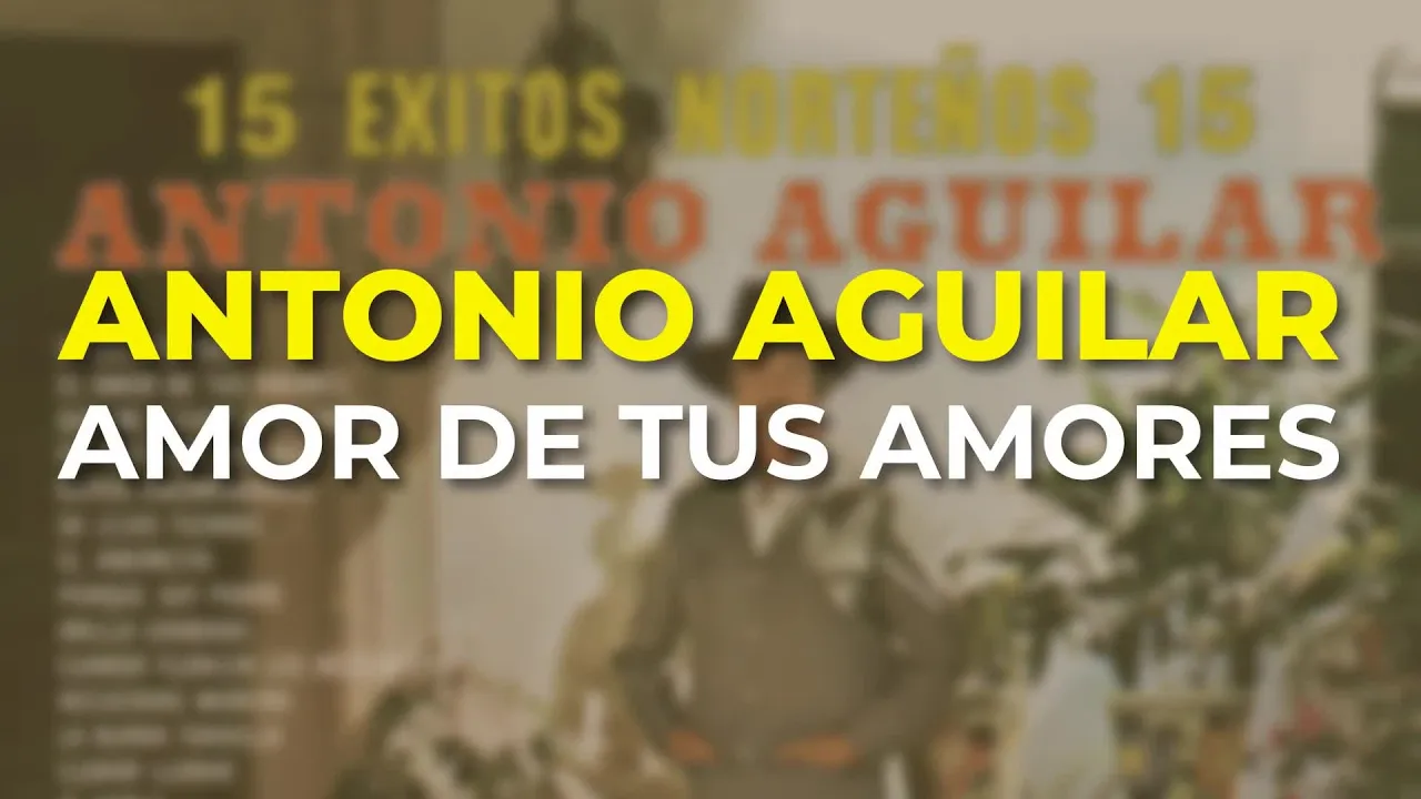 Antonio Aguilar - Amor de Tus Amores (Audio Oficial)