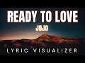 Download Lagu JoJo - Ready To Love | LYRIC VISUALIZER