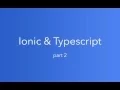 Ionic and Typescript Part 2