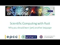 ARCHER2 Training Scientific Computing with Rust - Why you should learn yet another language
