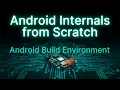 Android Internals From Scratch Episode 3 AOSP Build Environment Setup Step-by-Step
