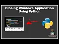 How to Close Windows Applications using Python
