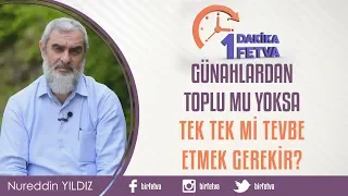 Günahlardan toplu mu yoksa tek tek mi tevbe etmek gerekir?