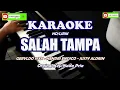 Download Lagu Salah Tampa - GERVLDO 19XX FT HENDRI ENDICO \u0026 JUSTY ALDRIN (Karaoke HD)