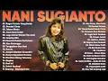 Download Lagu Nani Sugianto [Full Album] Lagu Lawas Nostalgia 80an | Lagu Kenangan Jadul Tapi Enak Didengar
