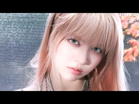 Sing to the Moon (LILY & HAEWON)のサムネイル
