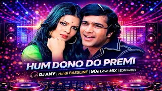 hum dono do premi dj any remix edm deep house hindi dj remix 2026 romantic bollywood remix