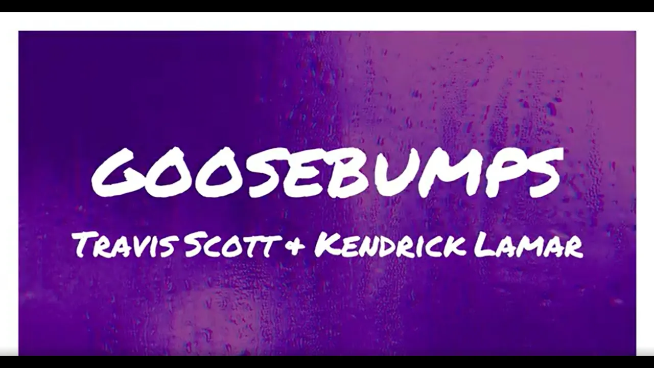 goosebumps by Travis Scott & Kendrick Lamar (Clean) (Lyrics) goosebumps by Travis Scott & Kendrick Lamar (Clean) (Lyrics)