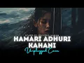 Download Lagu Hamari Adhuri Kahani 💔 | New Instagram Trending Lofi music 2025 | Slow \u0026 Reverb | Premiumm_LOFI