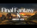 Download Lagu Final Fantasy X Ambient Rain | FFX | Music to Relax and Study MP3