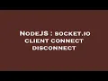 NodeJS socket io client connect disconnect