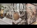 HOBBY LOBBY Spring 2026 Shop with me Haul New high-end looking home decor finds 2026