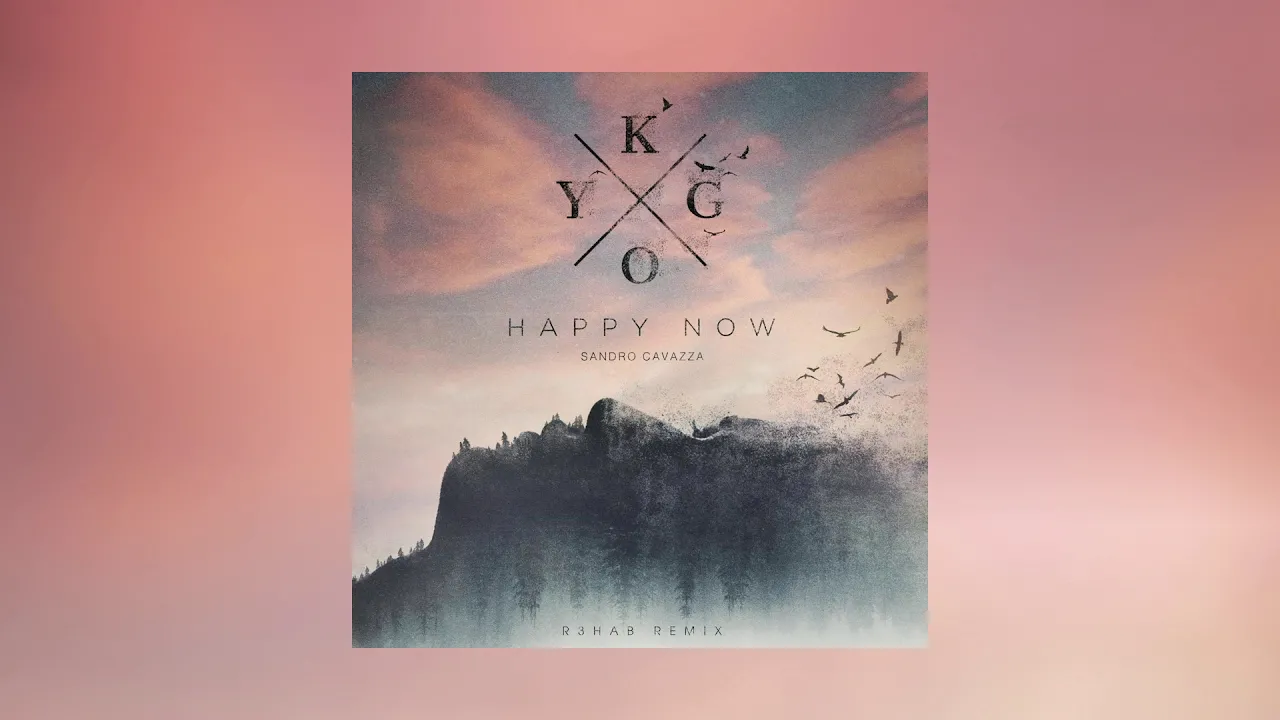 Kygo - Happy Now ft. Sandro Cavazza (R3HAB Remix)