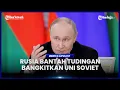 RUSIA DITUDING INGIN BANGKITKAN UNI SOVIET DAN SERANG NATO, PUTIN: ITU OMONG KOSONG