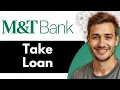 How To Take Loan From M T Bank 2026