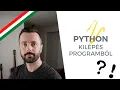 Kilepes programbol - Python tutorial magyar felirattal