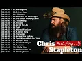 Chris Stapleton Greatest Hits Full Album 2024 - Best Country Songs Chris Stapleton