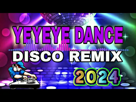 Download MP3 YEYEYE DISCO REMIX | DJ JERIC TV