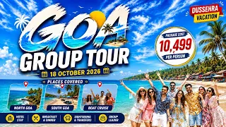 Goa Group Tour | 18 October 2026 | Dussehra Vacations | Goa Tourist Places | Night Cruise Goa | Goa