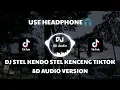Download Lagu DJ STEL KENDO STEL KENCENG VIRAL TIK TOK 2022 (Asia Project) 8D Audio