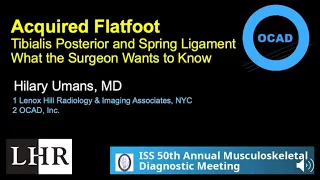 Acquired Flatfoot Tibialis Posterior and Spring LigamentWhat the Surgeon Wants to Know