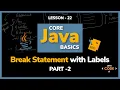 Break statements for Beginners Part 2 Lesson - 22 Core Java Basics