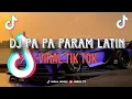 Download Lagu DJ PA PA PARAM LATIN || viral tik tok 2024