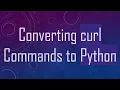 Converting curl Commands to Python