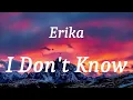Download Lagu Erika - I Don't Know (lyrics)