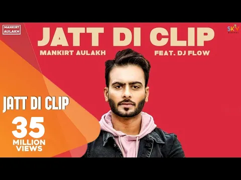 Download MP3 MANKIRT AULAKH - JATT DI CLIP (Full Song) Dj Flow | Singga | Latest Punjabi Songs 2017 | Sky Digital